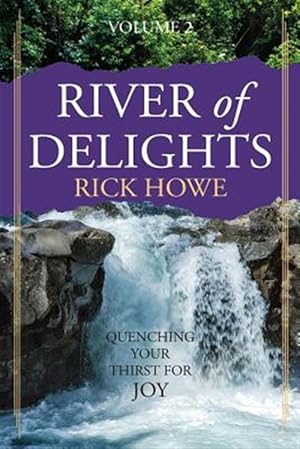 Seller image for River of Delights, Volume 2: Quenching Your Thirst for Joy for sale by GreatBookPrices