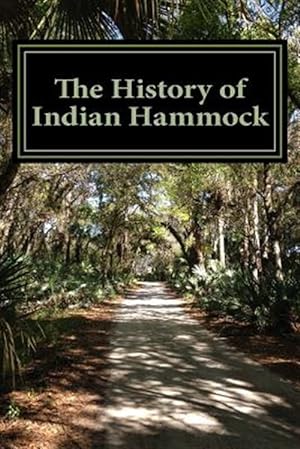 Seller image for History of Indian Hammock : Includes a Brief History of Fort Drum & Okeechobee for sale by GreatBookPrices