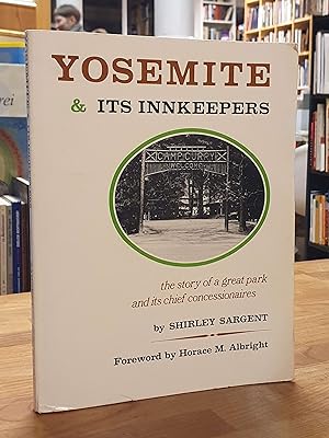 Bild des Verkufers fr Yosemite & Its Innkeepers: The Story of a Great Park and Its Chief Concessionaires, Foreword by Horace M. Albright, zum Verkauf von Antiquariat Orban & Streu GbR