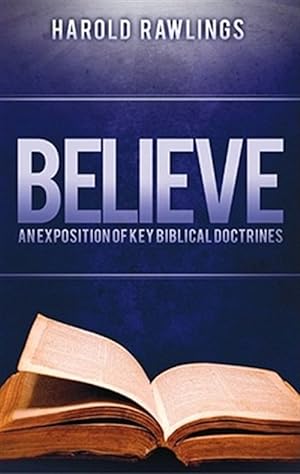 Seller image for Believe : An Exposition of Key Biblical Doctrines for sale by GreatBookPrices