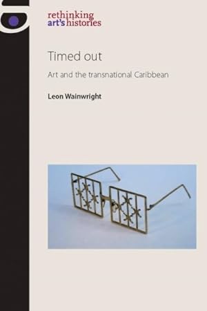 Seller image for Timed Out : Art and the Transnational Caribbean for sale by GreatBookPrices