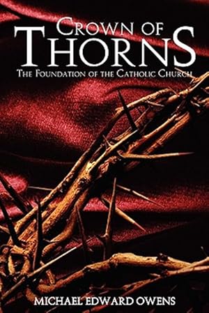 Seller image for Crown of Thorns : The Foundation of the Catholic Church for sale by GreatBookPrices