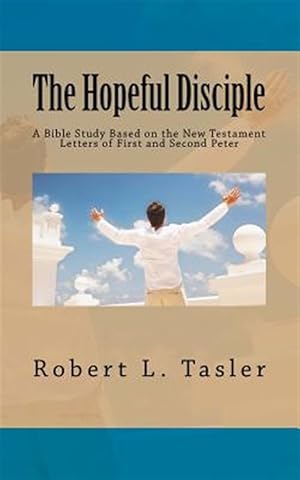 Seller image for Hopeful Disciple : A Bible Study Based on the New Testament Letters of First and Second Peter for sale by GreatBookPrices