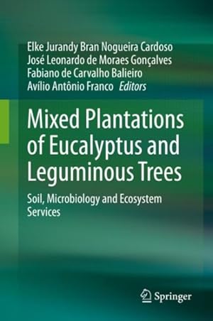 Imagen del vendedor de Mixed Plantations of Eucalyptus and Leguminous Trees : Soil, Microbiology and Ecosystem Services a la venta por GreatBookPrices