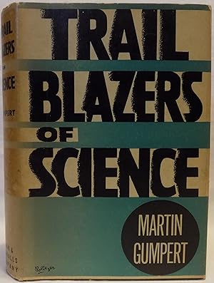 Trail-Blazers of Science: Life Stories of Some Half-Forgotten Pioneers of Modern Research