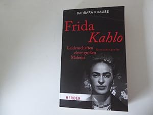 Bild des Verkufers fr Frida Kahlo. Leidenschaften einer groen Malerin. Romanbiografie. TB zum Verkauf von Deichkieker Bcherkiste