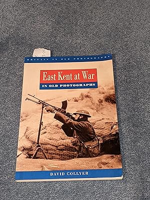 Seller image for East Kent at War: Britain in Old Photographs for sale by East Kent Academic