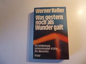 Bild des Verkufers fr Was gestern noch als Wunder galt. Die Entdeckung geheimnisvoller Krfte des Menschen. TB zum Verkauf von Deichkieker Bcherkiste