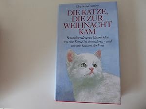 Bild des Verkufers fr Die Katze, die zur Weihnacht kam. Bezaubernde weise Geschichten um eine Katze im besonderen - und um alle Katzen der Welt. Hardcover mit Schutzumschlag zum Verkauf von Deichkieker Bcherkiste