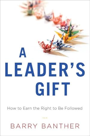 Seller image for Leader's Gift : How to Earn the Right to Be Followed for sale by GreatBookPrices