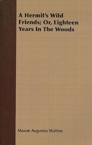 Bild des Verkufers fr Hermit's Wild Friends : Or, Eighteen Years in the Woods zum Verkauf von GreatBookPrices