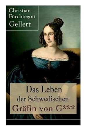 Seller image for Das Leben Der Schwedischen Gr Fin Von G*** : Erster B Rgerlicher Roman Deutschlands -Language: german for sale by GreatBookPrices