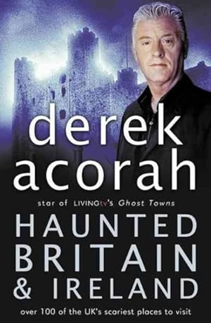 Image du vendeur pour Haunted Britain and Ireland : Over 100 of the Scariest Places to Visit in the Uk and Ireland mis en vente par GreatBookPrices