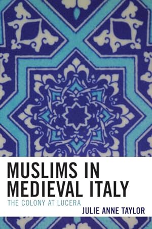 Immagine del venditore per Muslims in Medieval Italy : The Colony at Lucera venduto da GreatBookPrices