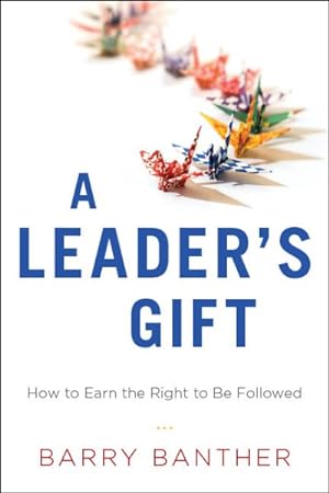 Seller image for Leader's Gift : How to Earn the Right to Be Followed for sale by GreatBookPrices
