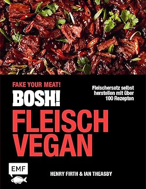 Bild des Verkufers fr BOSH! Fleisch vegan - Fake your Meat! zum Verkauf von moluna