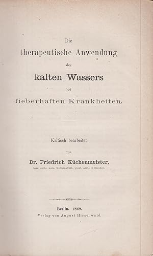 Seller image for Die therapeutische Anwendung des kalten Wassers bei fieberhaften Krankheiten. Kritisch bearbeitet. for sale by PRISCA