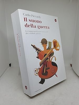 Seller image for Il suono della guerra. La rappresentazione musicale dei conflitti armati for sale by Studio Bibliografico Stendhal
