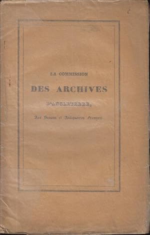 Seller image for La Commission des Archives d'Angleterre-Record Commission-aux savans et antiquaires franais. [On the work of the Record Commission.]. for sale by PRISCA