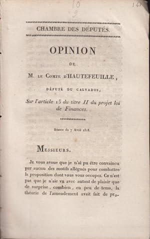 Image du vendeur pour Chambre des Dputs. Opinion de M. le comte d'Hautefeuille . sur l'article 15 du titre II du projet de loi de finances. Sance du 7 avril 1818. mis en vente par PRISCA