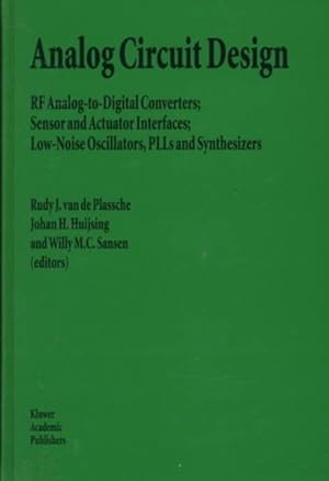 Immagine del venditore per Analog Circuit Design : Rf Analog-To-Digital Converters; Sensor and Actuator Interfaces; Low-Noise Oscillators, Plls and Synthesizers venduto da GreatBookPrices