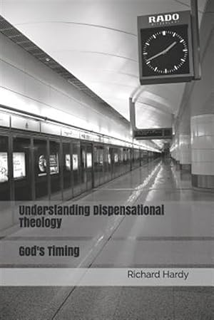 Imagen del vendedor de Understanding Dispensational Theology: God's Timing a la venta por GreatBookPrices