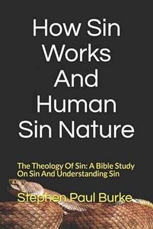 Bild des Verkufers fr How Sin Works And Human Sin Nature: The Theology Of Sin: A Bible Study On Sin And Understanding Sin zum Verkauf von GreatBookPrices