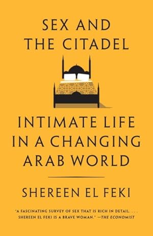 Immagine del venditore per Sex and the Citadel : Intimate Life in a Changing Arab World venduto da GreatBookPrices