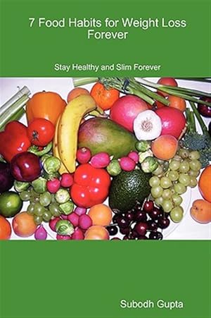 Seller image for 7 Food Habits for Weight Loss Forever for sale by GreatBookPrices