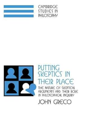 Immagine del venditore per Putting Skeptics in Their Place : The Nature of Skeptical Arguments and Their Role in Philosophical Inquiry venduto da GreatBookPrices