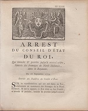 Image du vendeur pour Arrest du Conseil d'tat du Roi, qui interdit & prohibe jusqu' nouvel ordre, l'entre des fromages de Nord-Hollande, dans le Royaume. - Du 18 Septembre 1779. - Extrait des Registres du Conseil d'tat. mis en vente par PRISCA