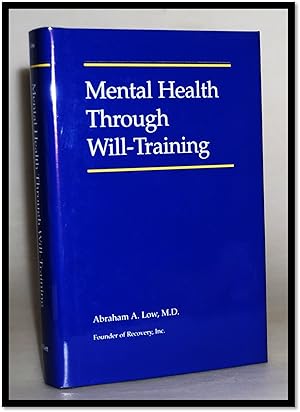 Seller image for Mental Health Through Will Training: A System of Self-Help in Psychotherapy As Practiced by Recovery, Incorporated for sale by Blind-Horse-Books (ABAA- FABA)