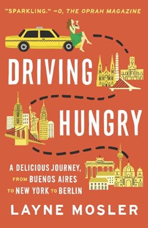 Image du vendeur pour Driving Hungry : A Delicious Journey, from Buenos Aires to New York to Berlin mis en vente par GreatBookPrices