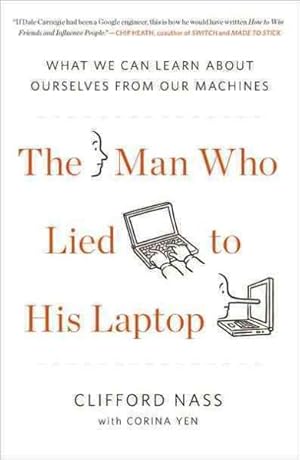 Seller image for Man Who Lied to His Laptop : What We Can Learn About Ourselves from Our Machines for sale by GreatBookPrices