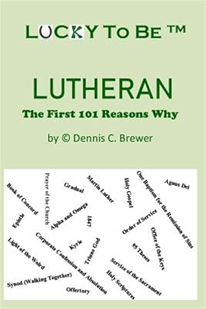 Seller image for Lucky To Be (TM) Lutheran: The First 101 Reasons Why for sale by GreatBookPrices