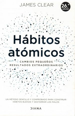 Hábitos atómicos: El poder de pequeños cambios para una gran