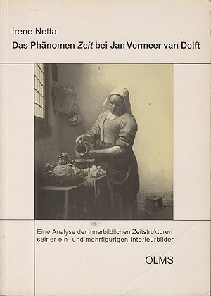 Image du vendeur pour Das Phnomen 'Zeit' bei Jan Vermeer van Delft. Eine Analyse der innerbildlichen Zeitstrukturen seiner ein- und mehrfigurigen Interieurbilder. mis en vente par PRISCA