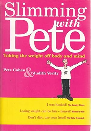 Bild des Verkufers fr SLIMMING WITH PETE Taking the Weight Off Body and Mind zum Verkauf von WeBuyBooks