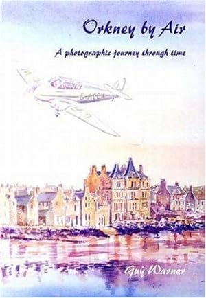 Immagine del venditore per Orkney by Air: A Photographic Journey Through Time venduto da WeBuyBooks