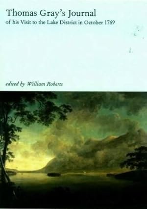 Image du vendeur pour Thomas Gray  s Journal of His Visit to the Lake District in 1769, with a Life, Commentary and Historical Background mis en vente par WeBuyBooks