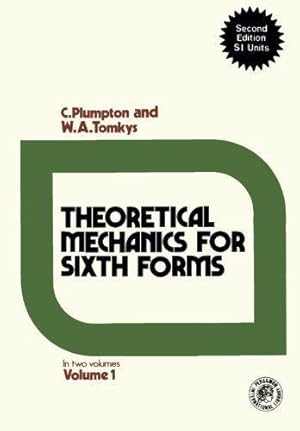 Seller image for Theoretical Mechanics for Sixth Forms: In Two Volumes, Second Edition SI Units: v. 1 for sale by WeBuyBooks