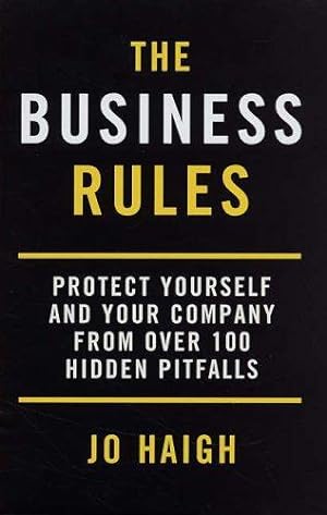 Bild des Verkufers fr The Business Rules- What You Didn't Know You Needed to Know: Protect Yourself and Your Company from Over 100 Hidden Pitfalls zum Verkauf von WeBuyBooks