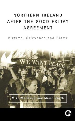 Bild des Verkufers fr Northern Ireland After the Good Friday Agreement: Victims, Grievance and Blame zum Verkauf von WeBuyBooks