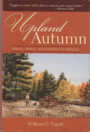 Seller image for Upland Autumn: Birds, Dogs, and Shotgun Shells for sale by David Foley Sporting Books