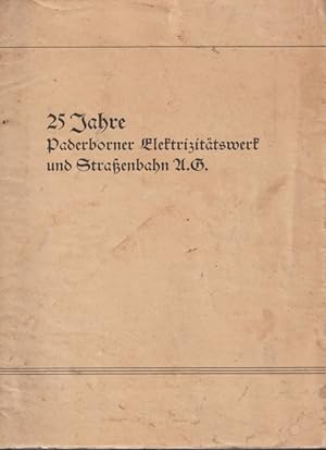 25 Jahre Paderborner Elektrizitätswerk und Straßenbahn A.D. 25 Jahre Pesag 1909 - 1934.