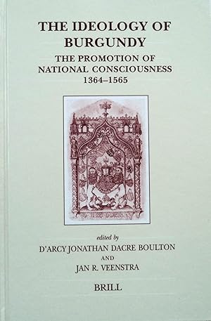 Seller image for The Ideology of Burgundy: The Promotion of National Consciousness, 1364-1565 (Brill's Studies in Intellectual History, 145) for sale by School Haus Books
