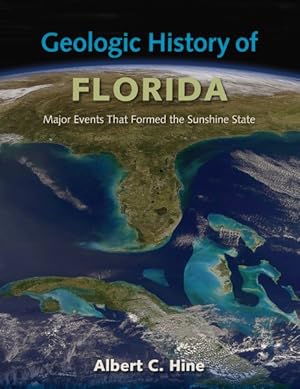 Image du vendeur pour Geologic History of Florida : Major Events That Formed the Sunshine State mis en vente par GreatBookPricesUK