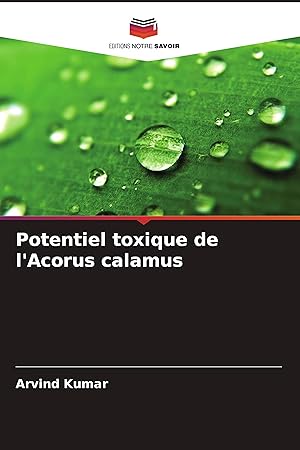 Bild des Verkufers fr Potentiel toxique de l Acorus calamus zum Verkauf von moluna