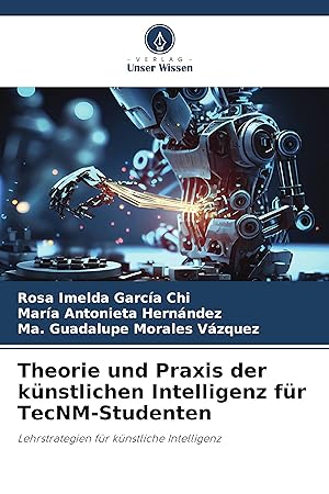 Seller image for Theorie und Praxis der knstlichen Intelligenz fr TecNM-Studenten for sale by moluna