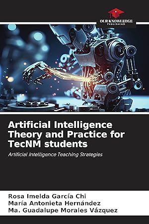 Seller image for Artificial Intelligence Theory and Practice for TecNM students for sale by moluna